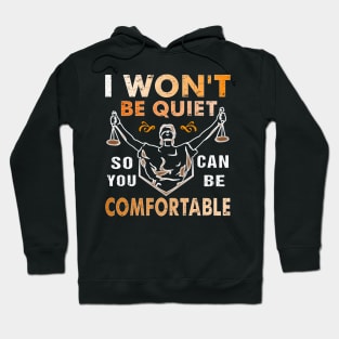 I Won't Be Quiet So You Can Be Comfortable Retro Quiet Quote Hoodie